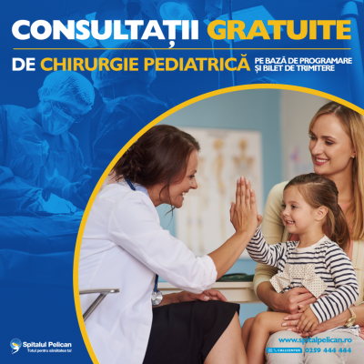 Consultatii GRATUITE DE CHIRURGIE PEDIATRICA, la SPITALUL PELICAN