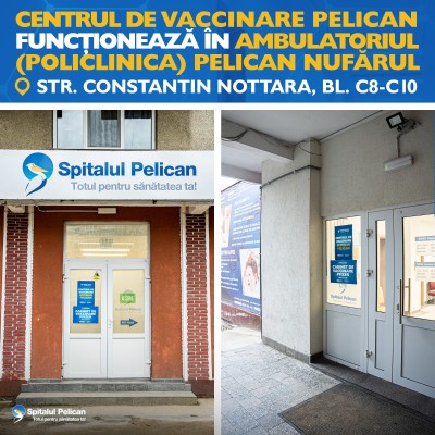 Noua locatie a Centrului de Vaccinare Pelican Oradea: Ambulatoriul Pelican din Nufarul